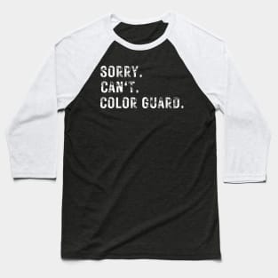 Funny Color Guard Tee Sorry Can't Color Guard Baseball T-Shirt